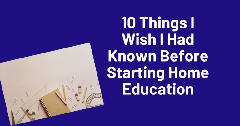 10 Things I Wish I Had Known Before Starting Home Education