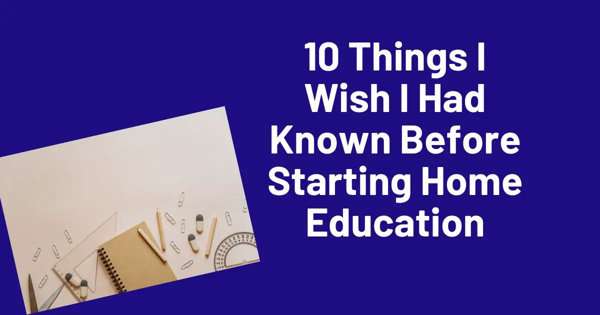Featured Title Post 10 Things I Wish I Had Known Before Starting Home Education
