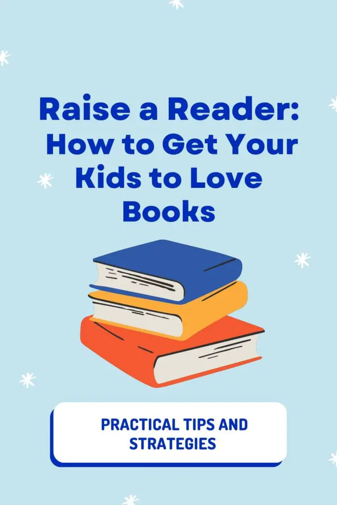 Raise a Reader - How to Get your Kids to Love Books