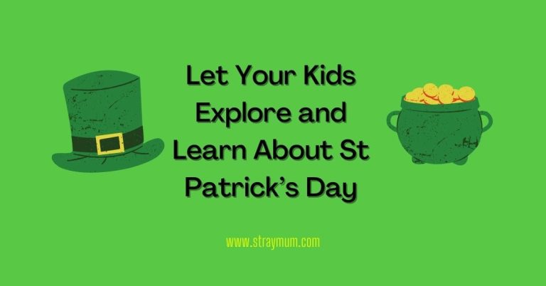 Let Your Kids Explore and Learn About St Patrick’s Day 