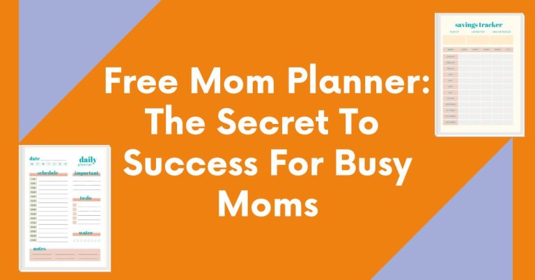 Free Mom Planner: The Secret To Success For Busy Moms