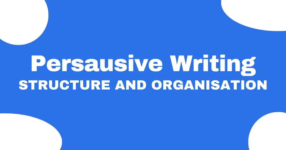 Persuasive writing: Structure and organisation