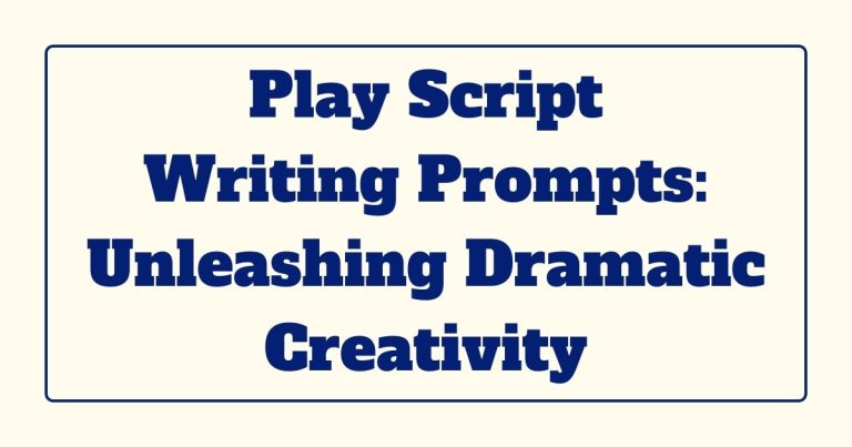 Play Script Writing Prompts: Unleashing Dramatic Creativity