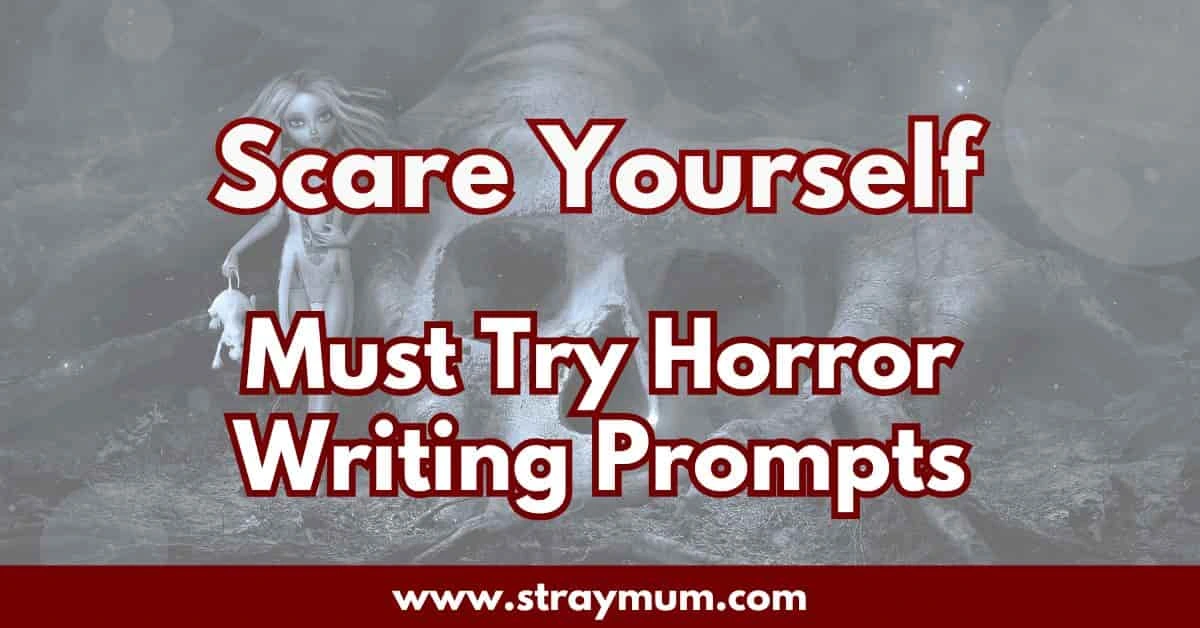 Scare yourself horror writing prompts